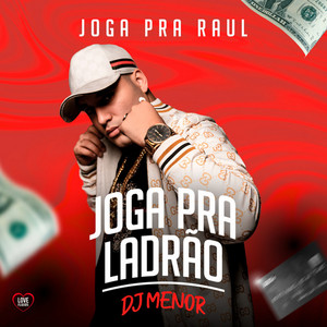 DJ Menor & Love Fluxos - Joga pra Raul - Joga pra Ladrão (feat. Love Funk)