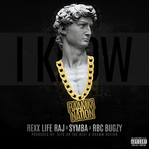 I Know (feat. Rexx Life Raj, Symba & Rbc Bugzy) by RAAMM NATION, Rexx Life Raj, Symba, RBC Bugzy