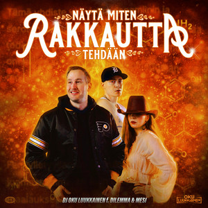 DJ Oku Luukkainen - Näytä miten rakkautta tehdään (feat. Dilemma & Mesi)