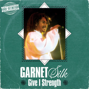 Give I Strength - Version by Garnet Silk, Firehouse Crew