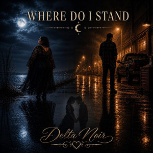 Where Do I Stand by Delta Noir
