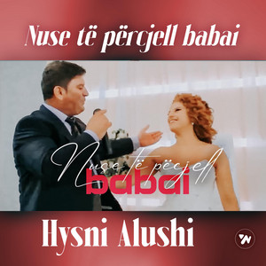 Hysni Alushi - Nuse te percjell babai