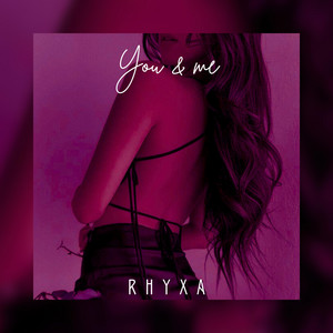 You & Me by RHYXA