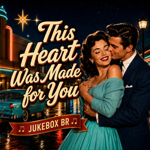 This Heart Was Made for You by JUKEBOX BR