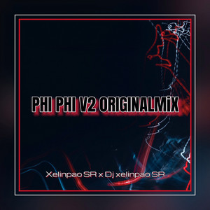 PHI PHI V2 ORIGINALMiX - Radio Edit by xelinpao SR, Dj xelinpao SR