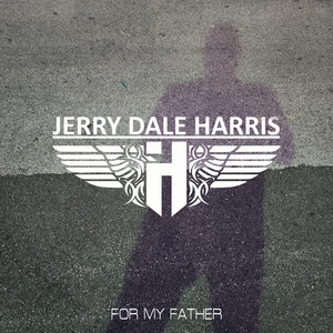 Jerry Dale Harris - For My Father