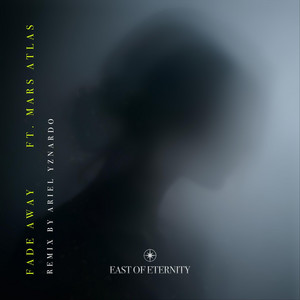 Fade Away (Orchestral Remix) by East of Eternity, Mars Atlas, Ariel Yznardo