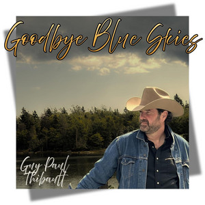 Goodbye Blue Skies by Guy Paul Thibault