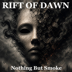 Nothing But Smoke by RIFT OF DAWN