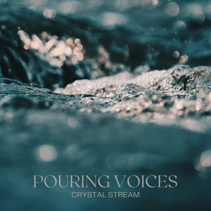 Crystal Stream by Pouring Voices