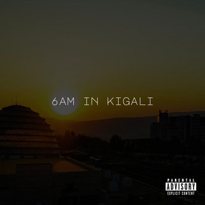 6AM IN KIGALI (feat. Kenny K-Shot)