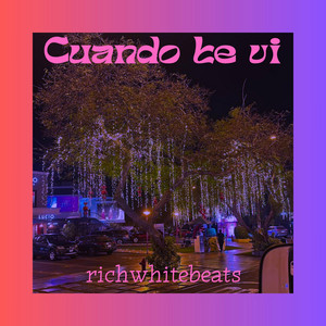 Cuando Te Vi by RICH WHITE BEATS
