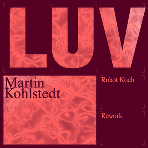 LUV - Robot Koch Rework by Martin Kohlstedt, Robot Koch