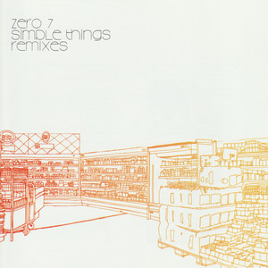 Simple Things Remixes - Album by Zero 7 | Spotify