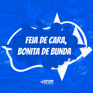 FEIA DE CARA, BONITA DE BUNDA