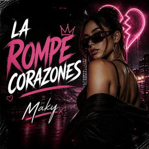 La Rompe Corazones by Maky