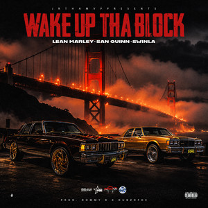 Wake Up Tha Block by Lean Marley, San Quinn, Dommy D, JRThaMVP, Swinla, DubzOfDK