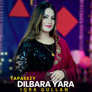 Iqra Gullan - Dilbara Yara Tapaeezy