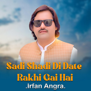 Irfan Angra - Sadi Shadi Di Date Rakhi Gai Hai