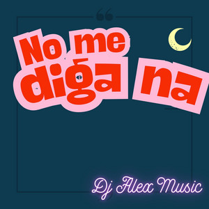 No me diga na by Dj Alex Music