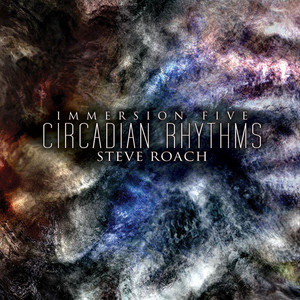 Immersion Five - Circadian Rhythms — Steve Roach