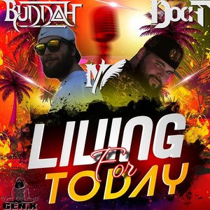 Living For Today by Buddah, Doc T