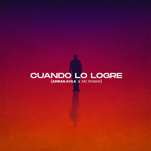 Cuando Lo Logre by Adrian Avila, Mc Román