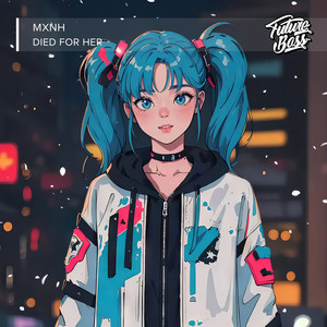 Died For Her by Mxnh