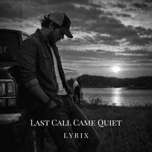 Last Call Came Quiet by Lyrix