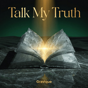 Talk My Truth by Gravique