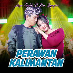 Perawan Kalimantan by Arya Galih, Era Syaqira