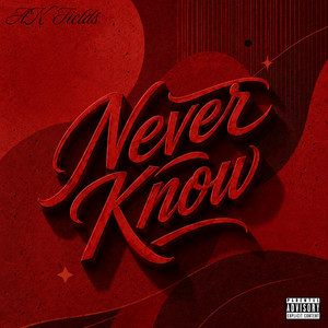Never Know by AK Fields, Stix