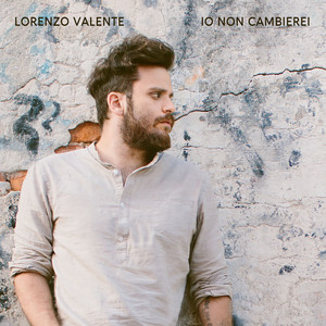 Io non cambierei by Lorenzo Valente