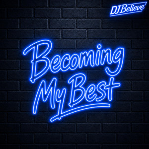 Becoming My Best by DJBelieve