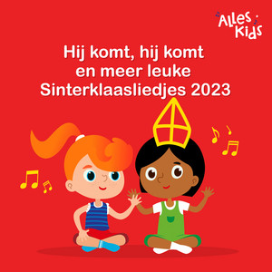 Hij komt, hij komt en meer leuke Sinterklaasliedjes 2023
