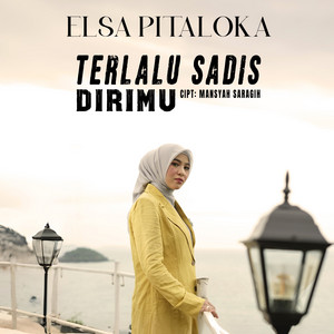 Terlalu Sadis Dirimu by Elsa Pitaloka