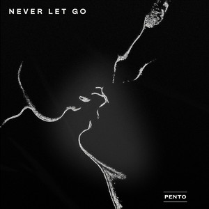 Never Let Go by Pento