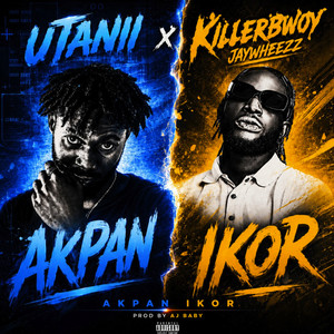 Akpan Ikor by Utanii, KillerBwoy Jaywheezz