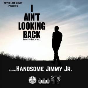 I Ain't Looking Back by Handsome Jimmy Jr