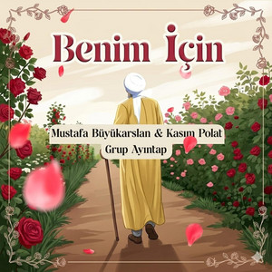 MUSTAFA BÜYÜKARSLAN & KASIM POLAT/ GRUP AYINTAP - BENİM İÇİN