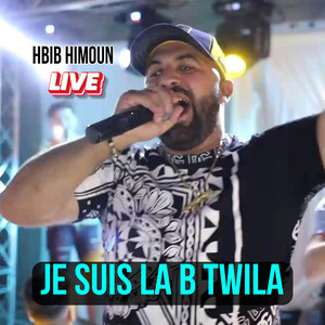 Hbib Himoun - Je Suis La B Twila