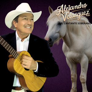 No Creas Que He de Llorar by Alejandro Velasquez El Cantante Soberano