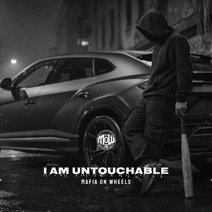 I AM UNTOUCHABLE (MOW) by MAFIA ON WHEELS