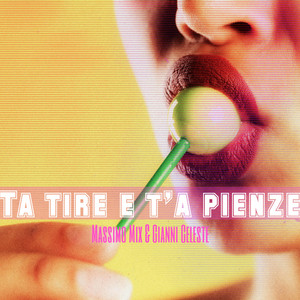 Massimo Mix & Gianni Celeste - Ta Tire E T'A Pienze