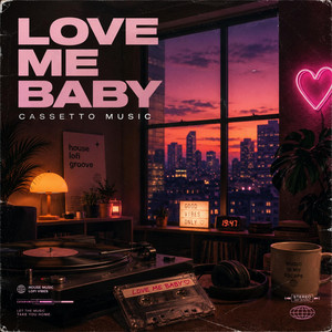 Love me baby by CASSETTO MUSIC