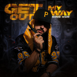 Get Out My Way by King Kue