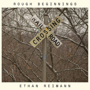 Rough Beginnings by Ethan Reimann