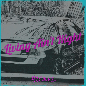 Living Ain't Right by H2chef2