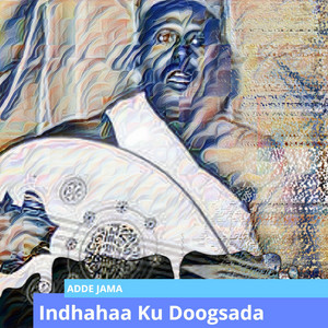 ADDE JAMA - Indhahaa Ku Doogsada