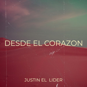 Desde El Corazon by Justin El Lider